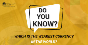 Do You Know About the Weakest Currency in the World?